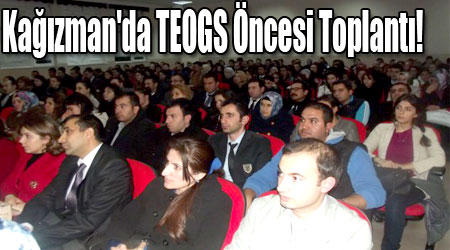 Kağızman'da TEOGS Öncesi Toplantı!