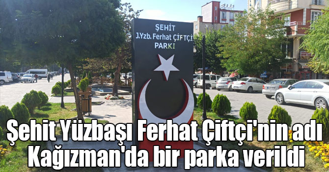 Şehit Yüzbaşı Ferhat Çiftçi'nin adı Kağızman'da bir parka verildi