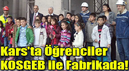 Kars'ta Öğrenciler KOSGEB ile Fabrikada!