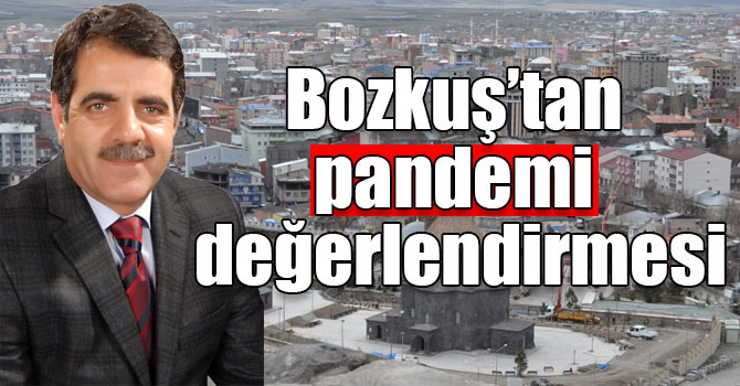 Nevzat Bozkuş’tan pandemi değerlendirmesi