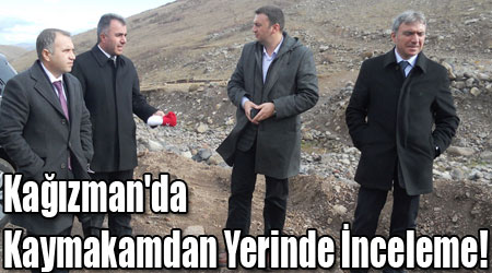 Kağızman'da Kaymakamdan Yerinde İnceleme!