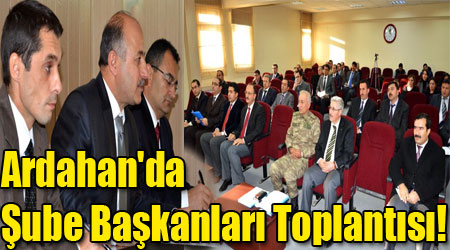 Ardahan'da Şube Başkanları Toplantısı!