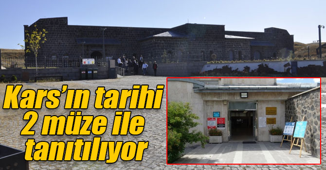 Kars’ın tarihi 2 müze ile tanıtılıyor