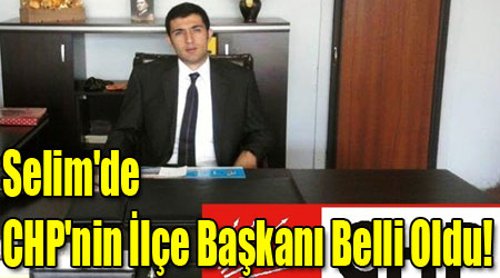 Selim'de CHP'nin İlçe Başkanı Belli Oldu!
