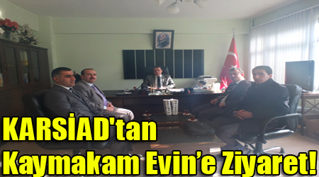 KARSİAD'tan Kaymakam Evin’e Ziyaret!