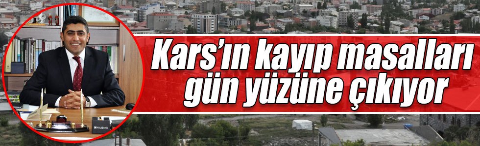 Kars’ın kayıp masalları gün yüzüne çıkıyor