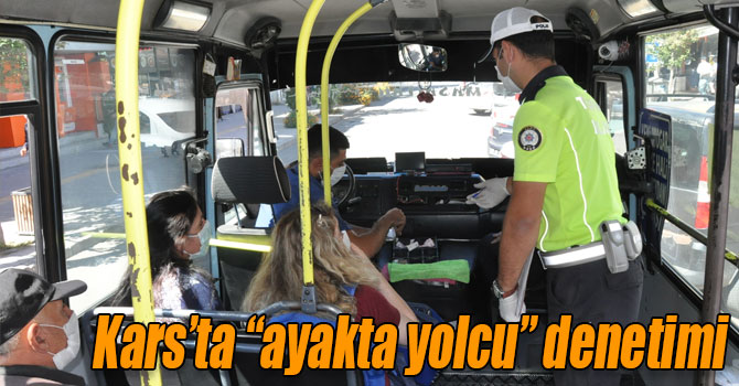 Kars’ta “ayakta yolcu” denetimi