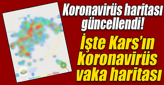 Koronavirüs haritası güncellendi! İşte Kars’ın koronavirüs vaka haritası