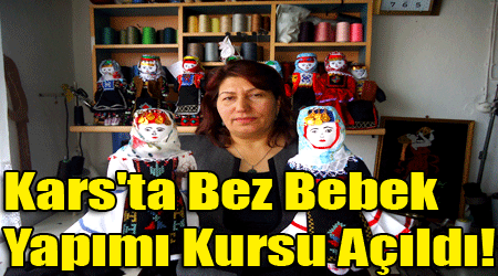 Kars'ta Bez Bebek Yapımı Kursu Açıldı!