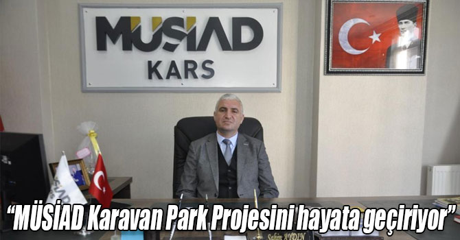 “MÜSİAD Karavan Park Projesini hayata geçiriyor”