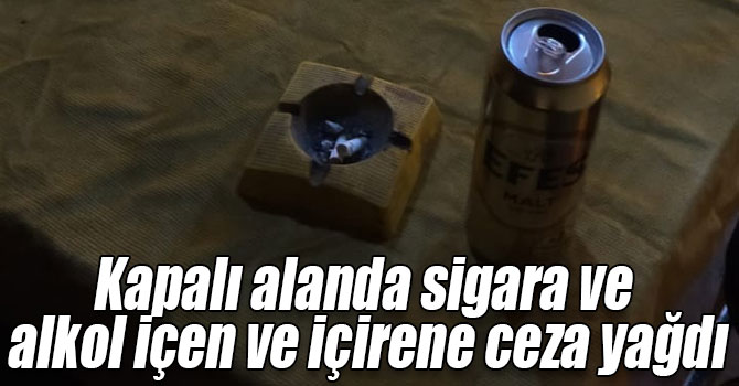 Kapalı alanda sigara ve alkol içen ve içirene ceza yağdı