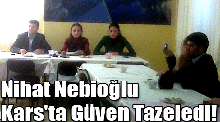 Nihat Nebioğlu Kars'ta Güven Tazeledi!