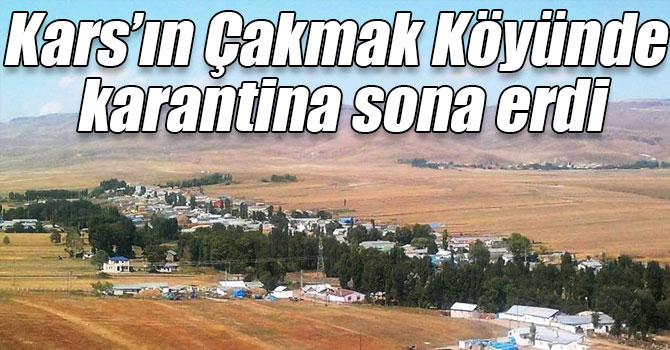 Kars’ın Çakmak Köyünde karantina sona erdi