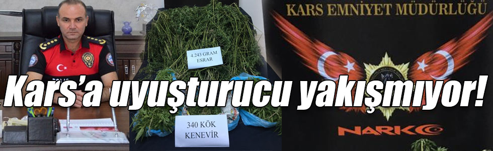 Kars’a uyuşturucu yakışmıyor!