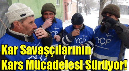 Kar Savaşçılarının Kars Mücadelesi Sürüyor!