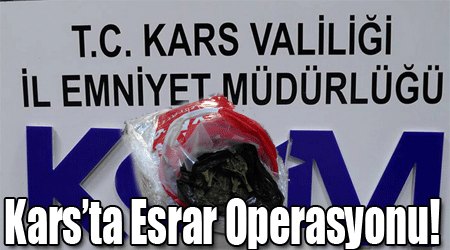 Kars’ta Esrar Operasyonu!