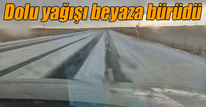 Kars’ta dolu yağışı beyaza bürüdü