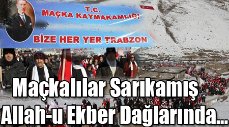 Maçkalılar Sarıkamış Allah-u Ekber Dağlarında…