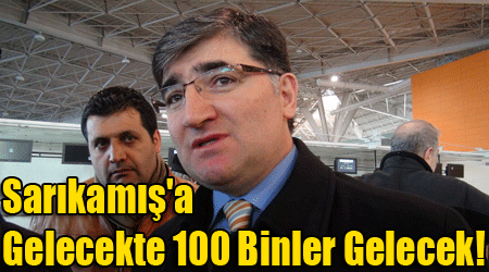 Sarıkamış'a Gelecekte 100 Binler Gelecek!