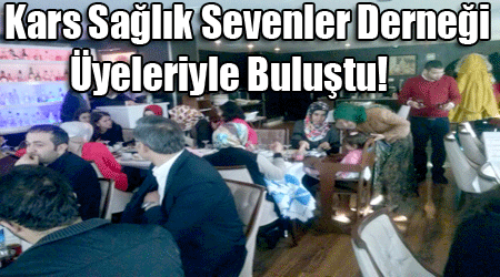 Kars Sağlık Sevenler Derneği Üyeleriyle Buluştu!