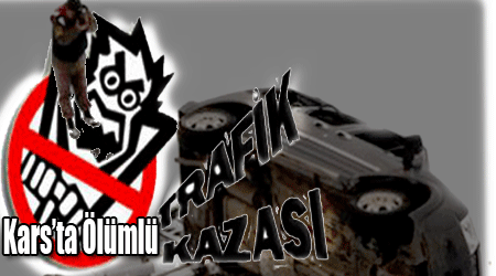 Kars’ta Ölümlü Trafik Kazası