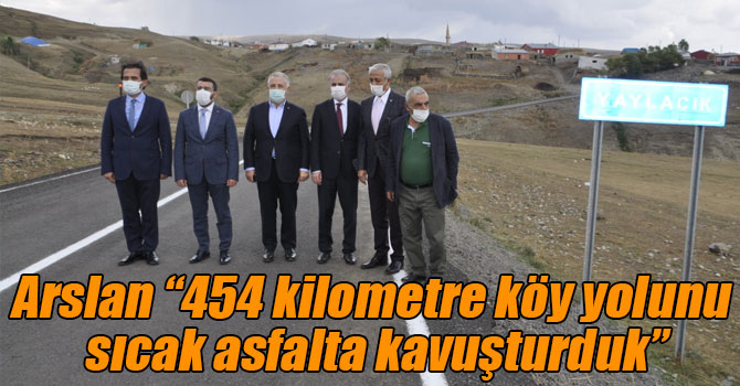 Arslan “454 kilometre köy yolunu sıcak asfalta kavuşturduk”