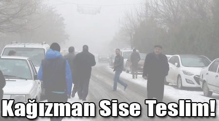 Kağızman Sise Teslim!