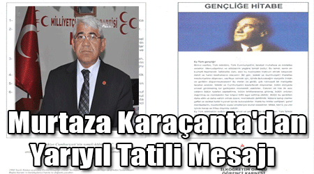 Murtaza Karaçanta'dan Yarıyıl Tatili Mesajı