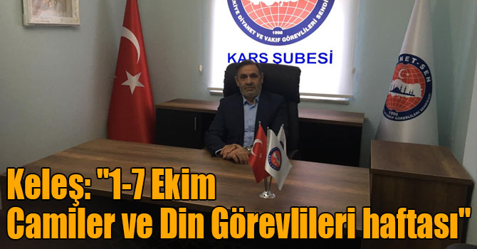 Keleş: "1-7 Ekim Camiler ve Din Görevlileri haftası"