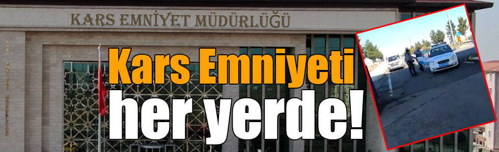 Kars Emniyeti her yerde!