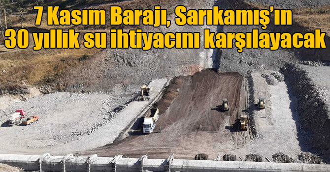 7 Kasım Barajı, Sarıkamış’ın 30 yıllık su ihtiyacını karşılayacak