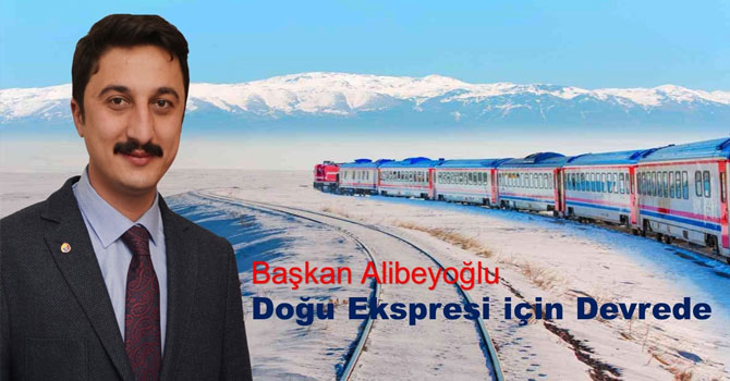 Başkan Alibeyoğlu; “Doğu Ekspresi seferlerinin tekrar başlaması için çabalıyoruz”