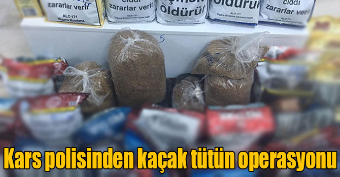 Kars polisinden kaçak tütün operasyonu