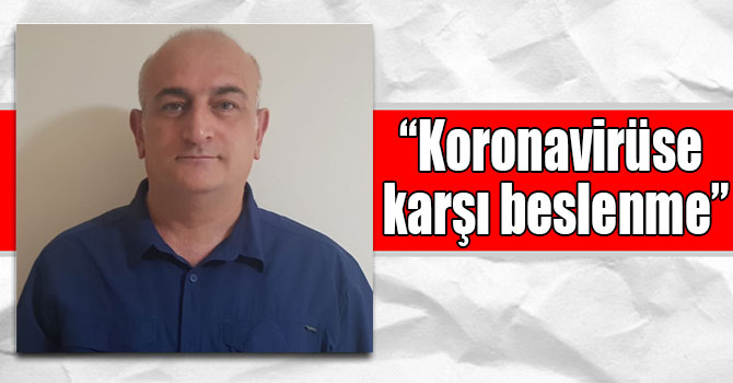 Taşdemir: “Koronavirüse karşı beslenme”