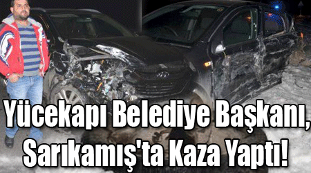 Yücekapı Belediye Başkanı, Sarıkamış'ta Kaza Yaptı!