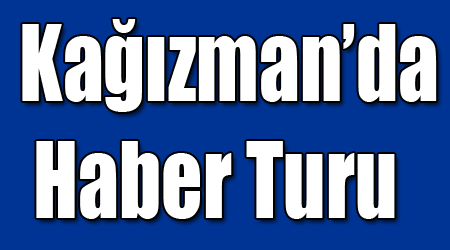 Kağızman'da Haber Turu