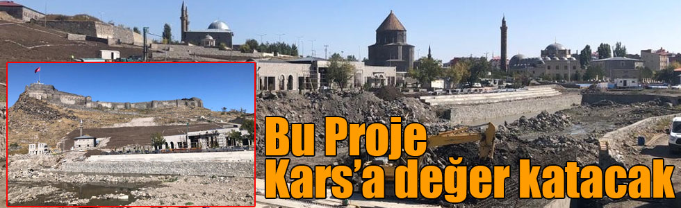 Kars Vadisi Projesi Kars’a değer katacak