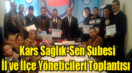 Kars Sağlık-Sen Şubesi İl ve İlçe Yöneticileri Toplantısı
