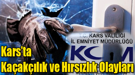Kars’ta Kaçakçılık ve Hırsızlık Olayları