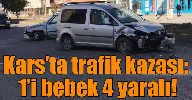 Kars’ta trafik kazası: 1’i bebek 4 yaralı!