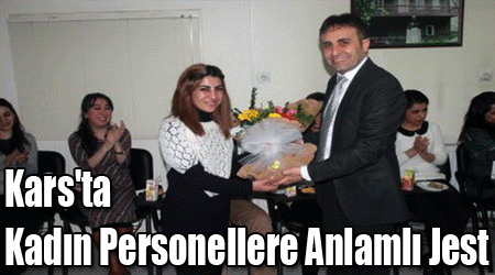 Kars'ta Kadın Personellere Anlamlı Jest