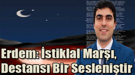 Erdem: İstiklal Marşı, Destansı Bir Sesleniştir