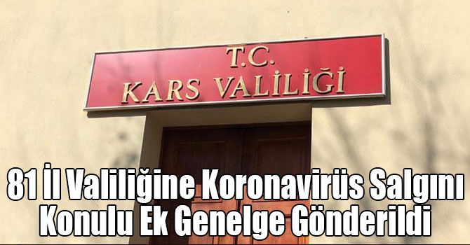 81 İl Valiliğine Koronavirüs Salgını Konulu Ek Genelge Gönderildi