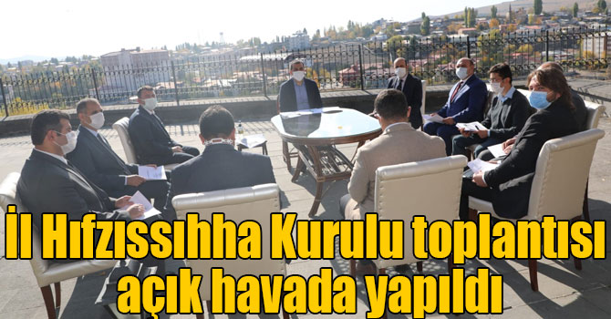 İl Hıfzıssıhha Kurulu toplantısı açık havada yapıldı