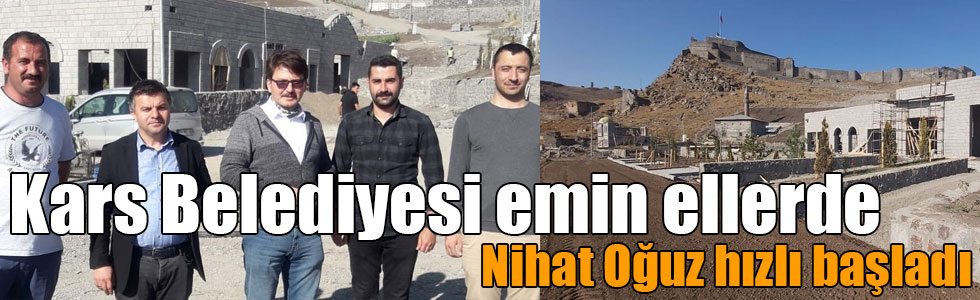 Kars Belediyesi emin ellerde, Nihat Oğuz hızlı başladı!