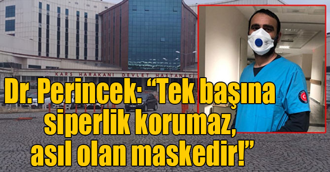 Dr. Perincek: “Tek başına siperlik korumaz, asıl olan maskedir!”