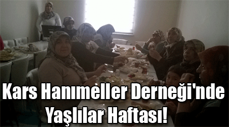 Kars Hanımeller Derneği'nde Yaşlılar Haftası!