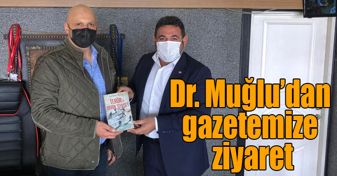 Dr. Muğlu’dan gazetemize ziyaret