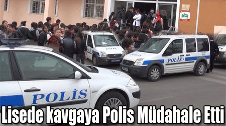Lisede kavgaya Polis Müdahale Etti
