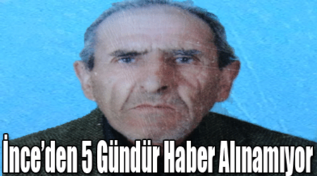 İnce’den 5 Gündür Haber Alınamıyor